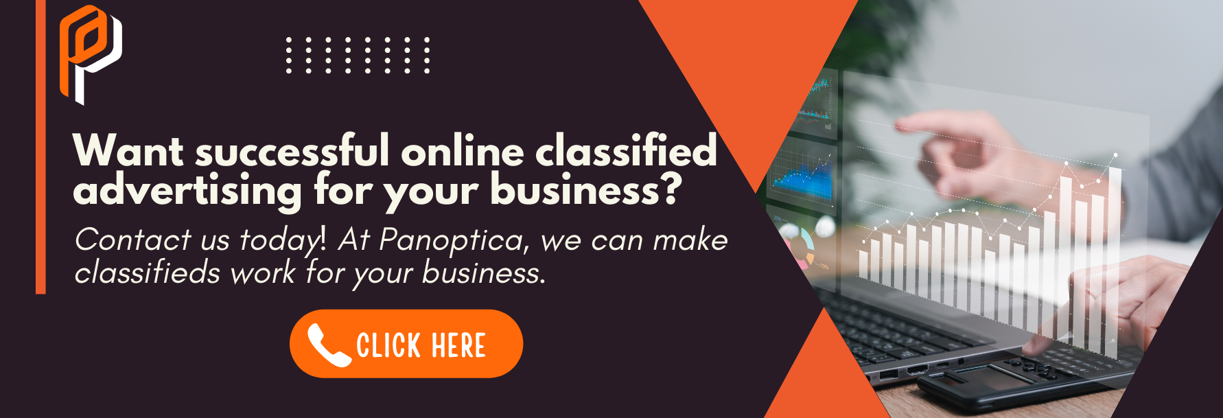 Want successful online classified advertising for your business? Contact us today! At Panoptica, we can make classifieds work for your business.